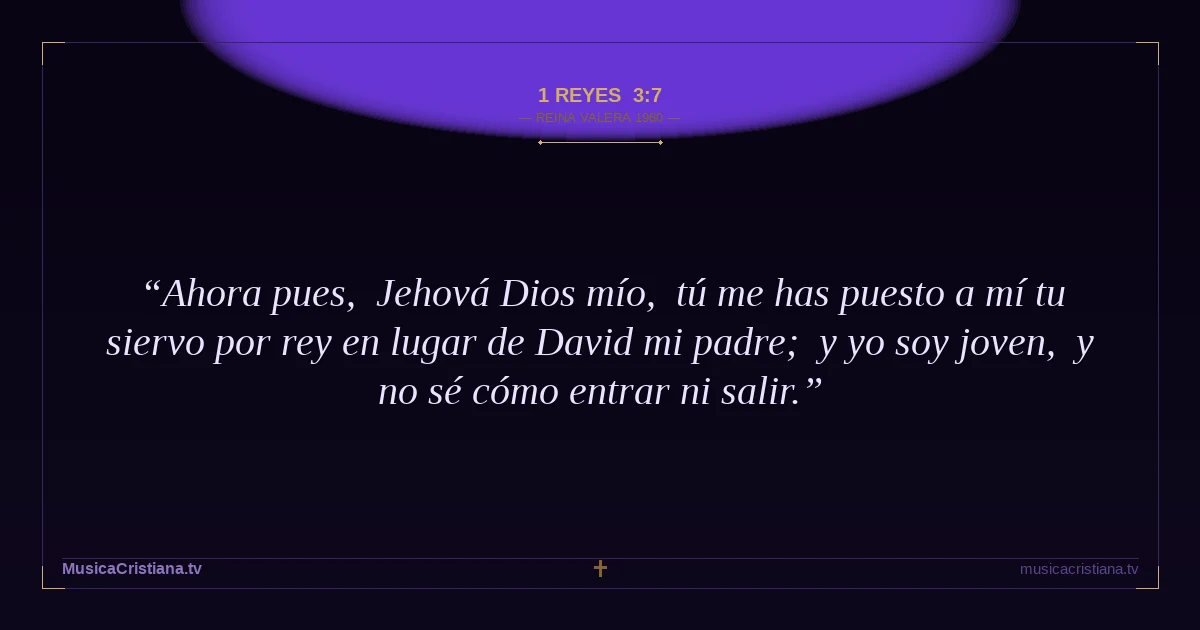 1 Reyes 3:7 — Biblia Reina Valera 1960 — MusicaCristiana.tv