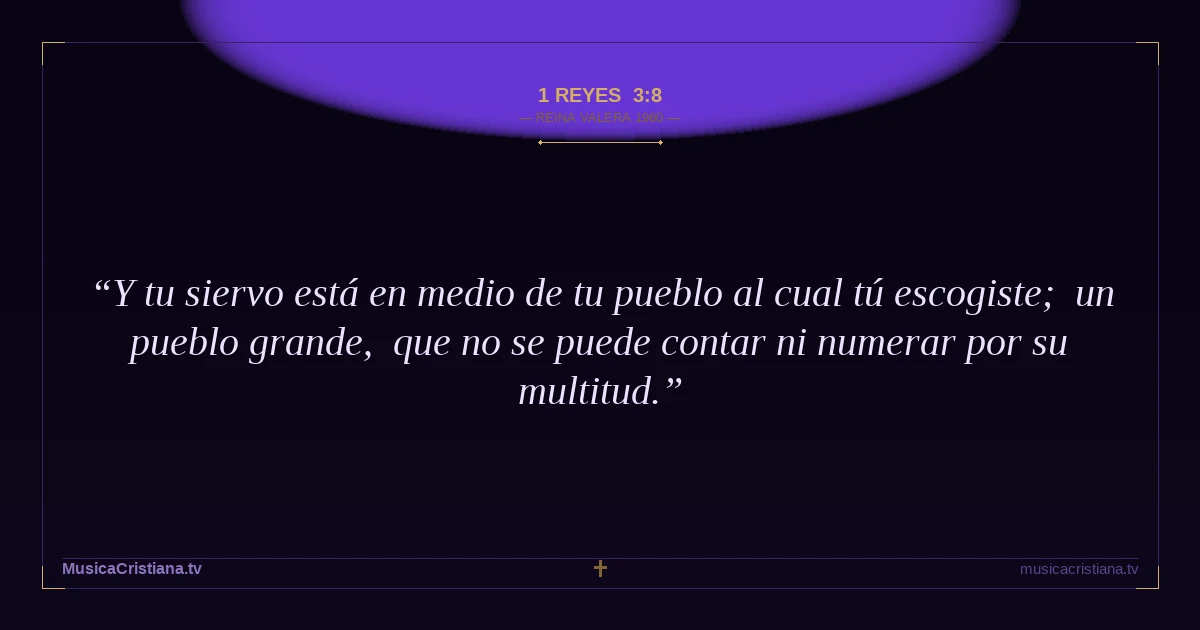 1 Reyes 3:8 — Biblia Reina Valera 1960 — MusicaCristiana.tv
