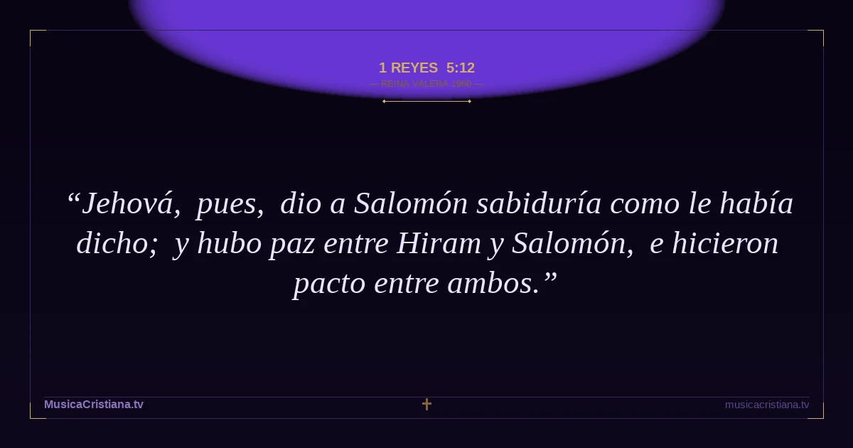 1 Reyes 5:12 — Biblia Reina Valera 1960 — MusicaCristiana.tv