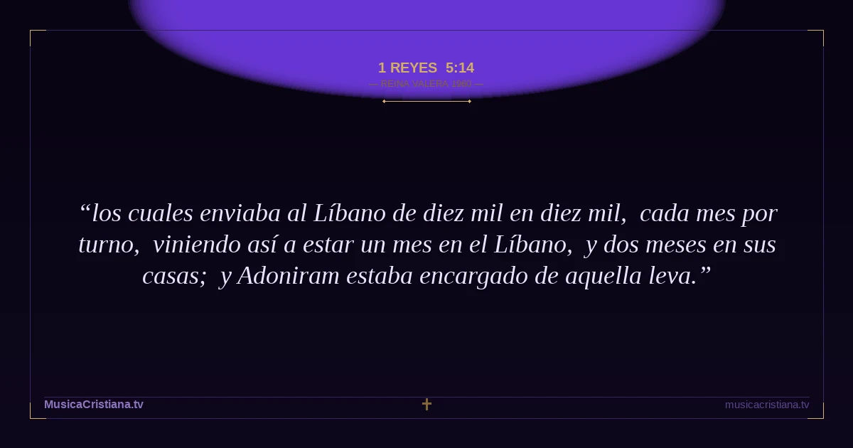 1 Reyes 5:14 — Biblia Reina Valera 1960 — MusicaCristiana.tv