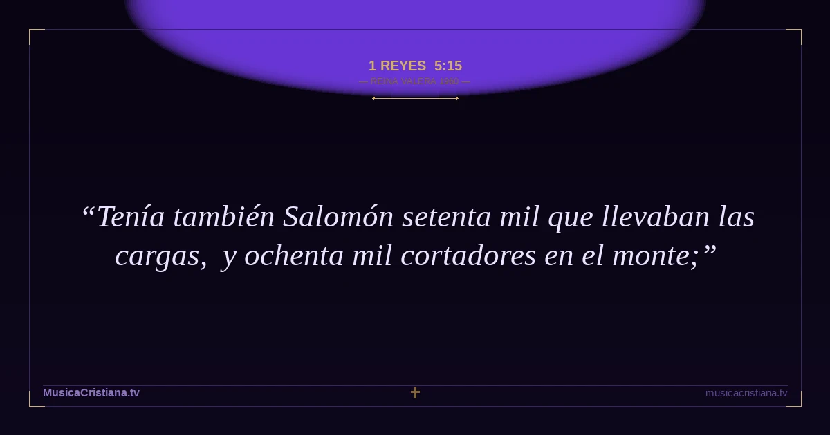 1 Reyes 5:15 — Biblia Reina Valera 1960 — MusicaCristiana.tv