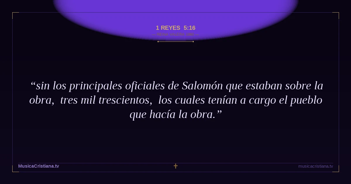 1 Reyes 5:16 — Biblia Reina Valera 1960 — MusicaCristiana.tv