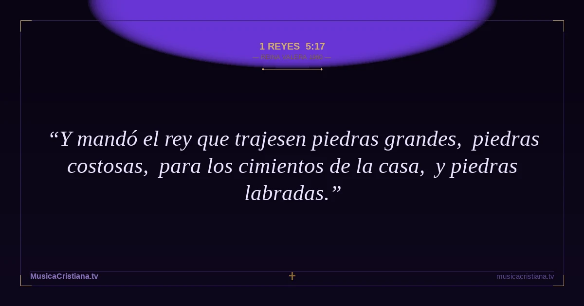 1 Reyes 5:17 — Biblia Reina Valera 1960 — MusicaCristiana.tv