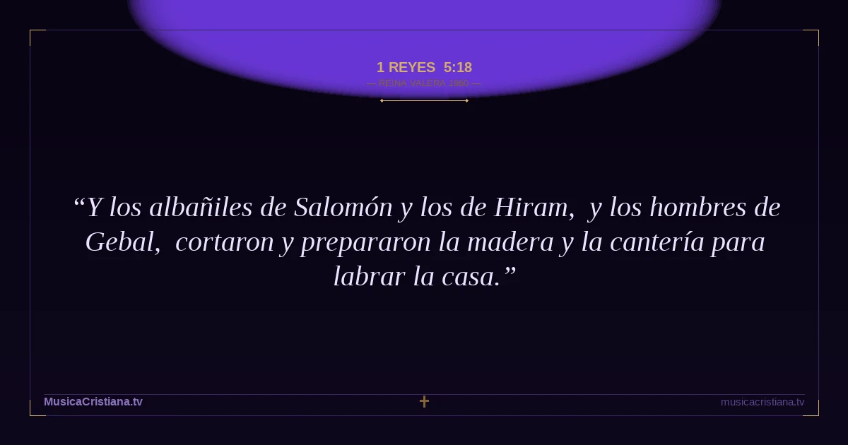 1 Reyes 5:18 — Biblia Reina Valera 1960 — MusicaCristiana.tv
