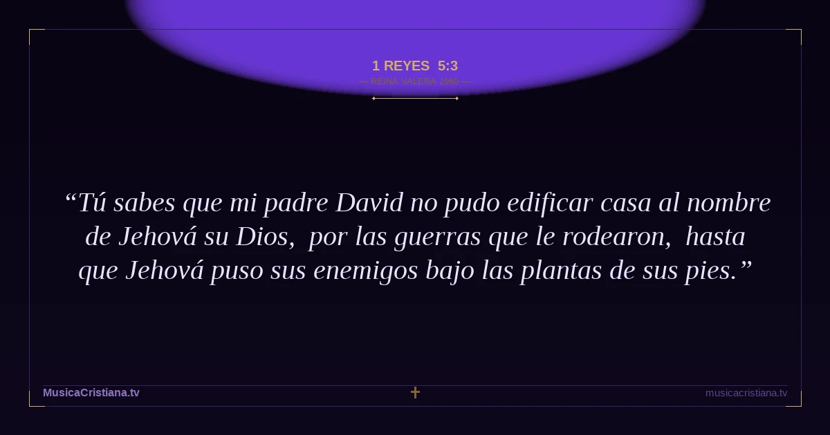 1 Reyes 5:3 — Biblia Reina Valera 1960 — MusicaCristiana.tv
