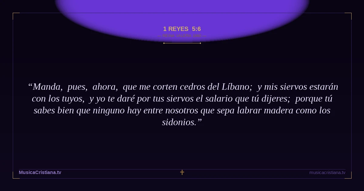 1 Reyes 5:6 — Biblia Reina Valera 1960 — MusicaCristiana.tv