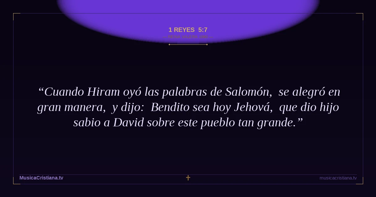 1 Reyes 5:7 — Biblia Reina Valera 1960 — MusicaCristiana.tv
