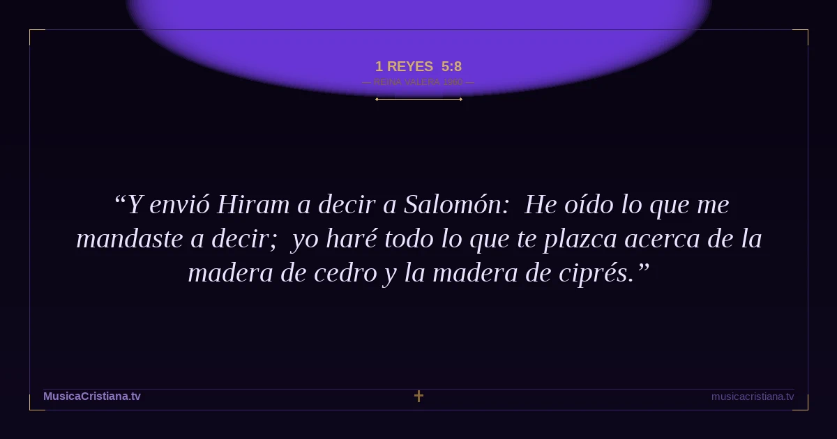 1 Reyes 5:8 — Biblia Reina Valera 1960 — MusicaCristiana.tv