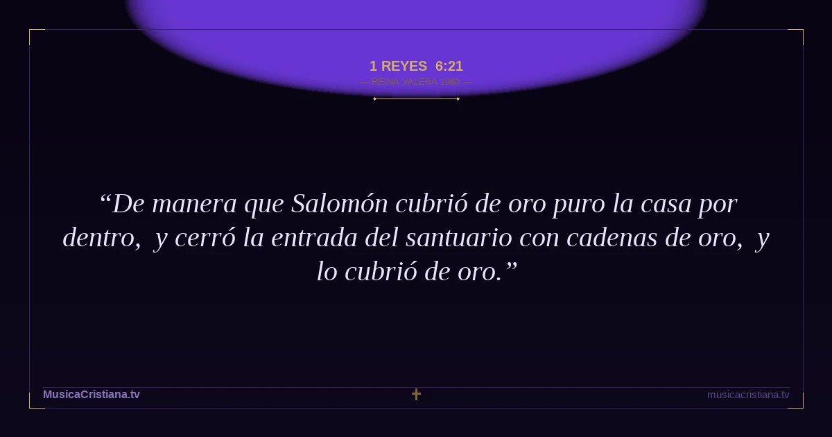 1 Reyes 6:21 — Biblia Reina Valera 1960 — MusicaCristiana.tv
