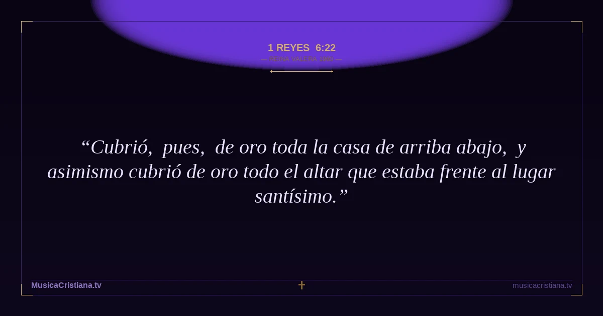 1 Reyes 6:22 — Biblia Reina Valera 1960 — MusicaCristiana.tv