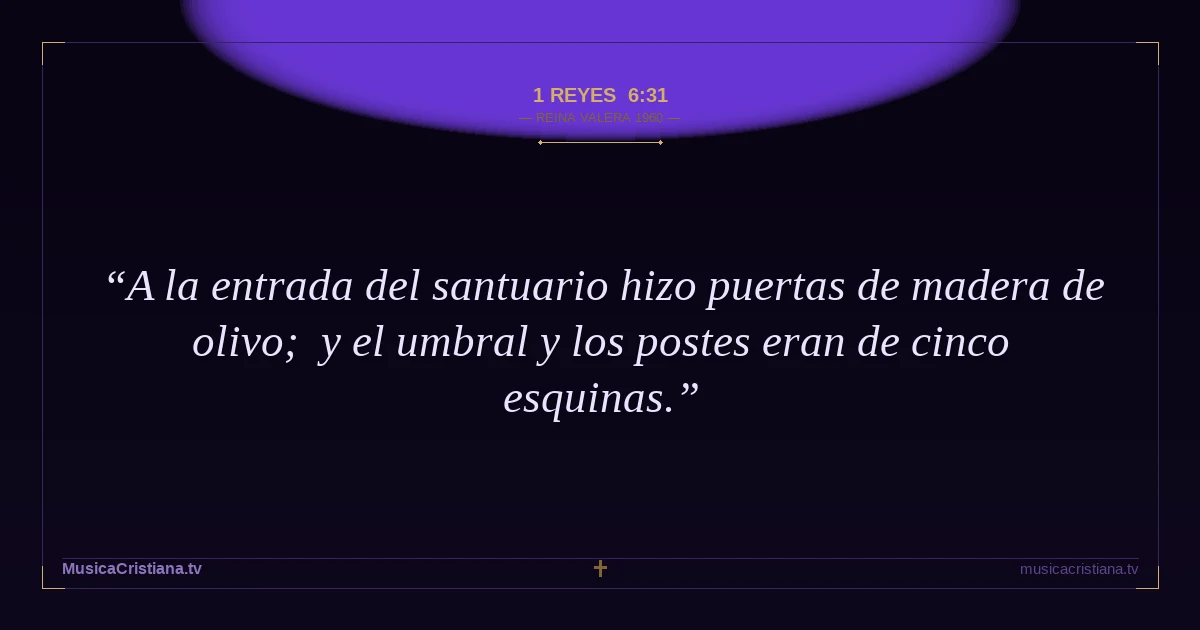 1 Reyes 6:31 — Biblia Reina Valera 1960 — MusicaCristiana.tv