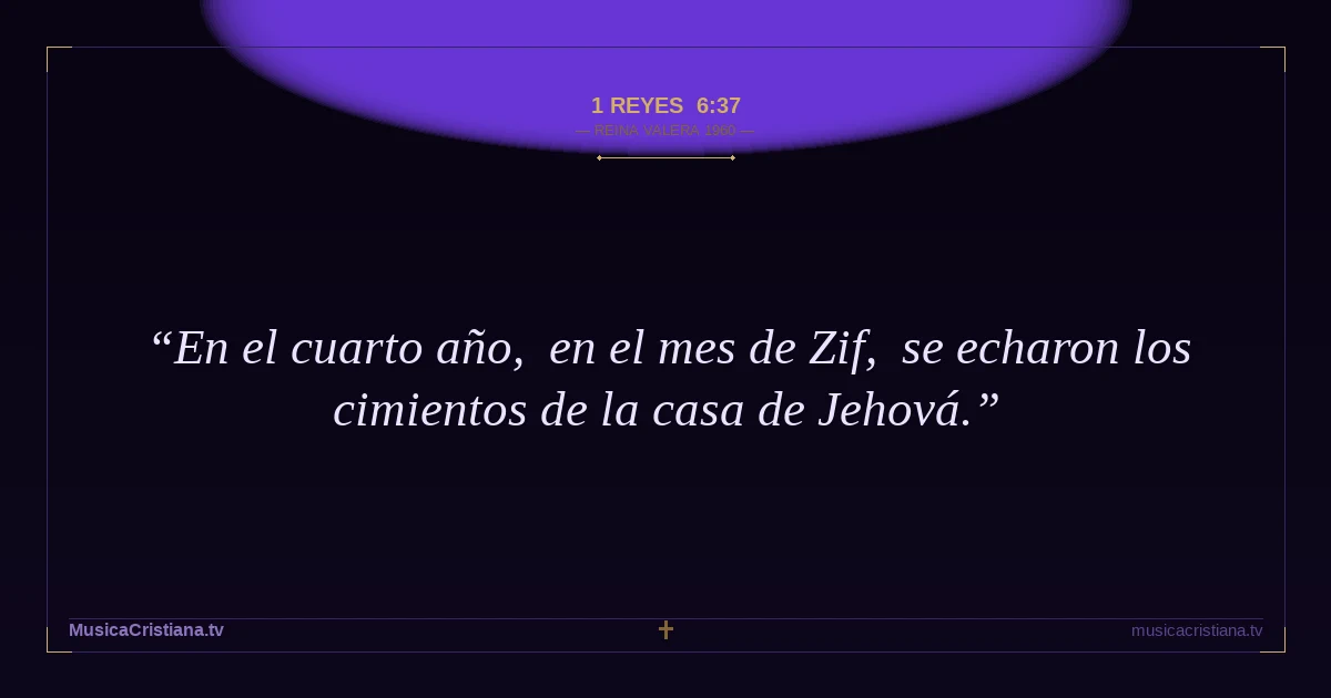 1 Reyes 6:37 — Biblia Reina Valera 1960 — MusicaCristiana.tv