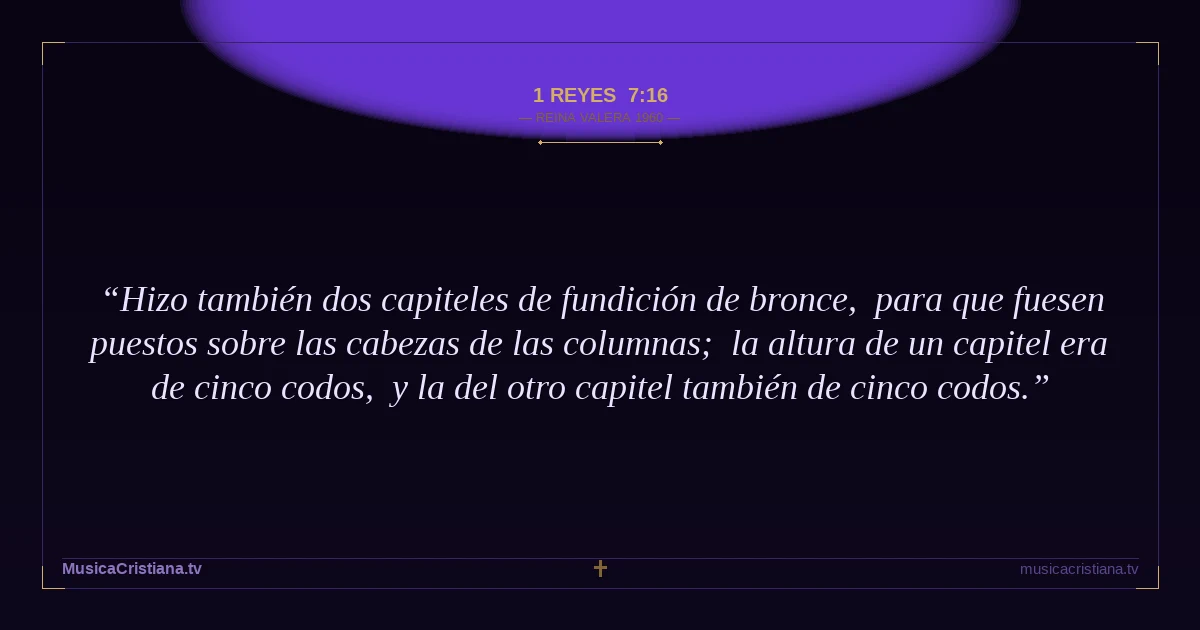 1 Reyes 7:16 — Biblia Reina Valera 1960 — MusicaCristiana.tv
