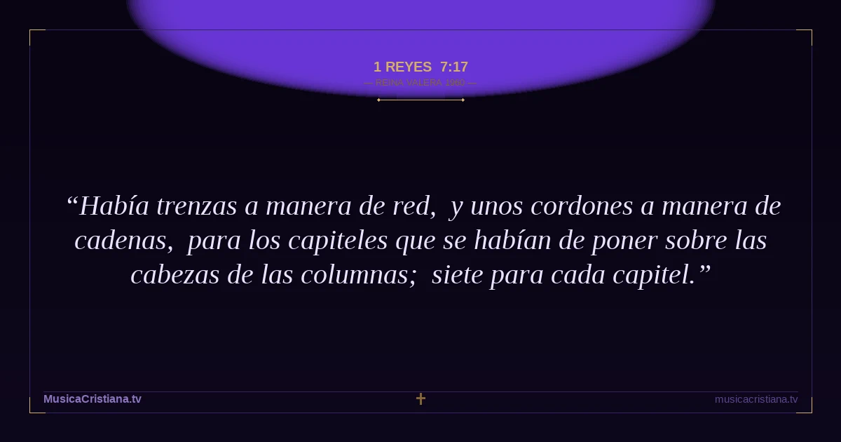 1 Reyes 7:17 — Biblia Reina Valera 1960 — MusicaCristiana.tv