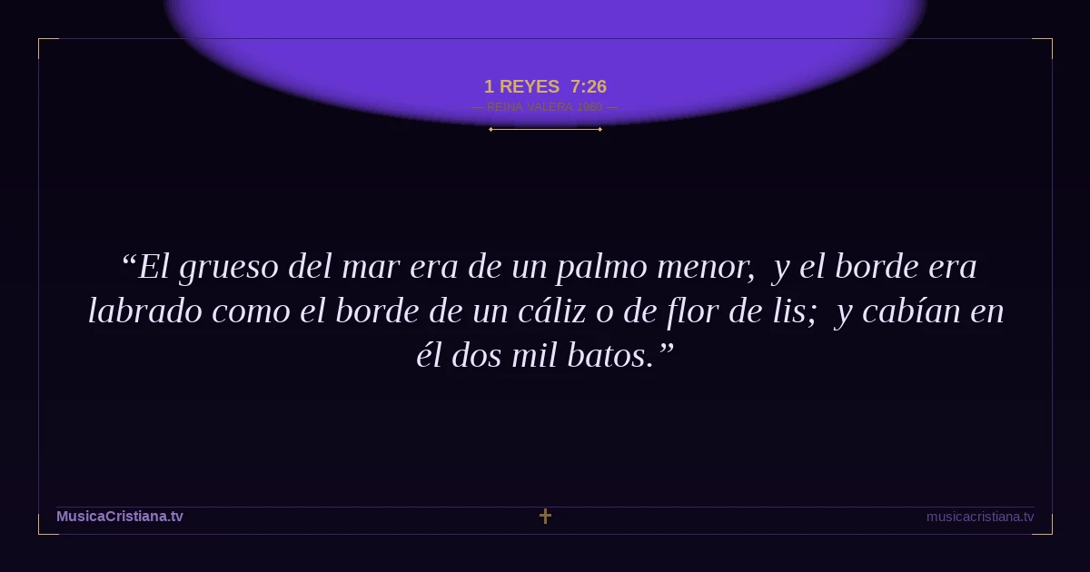 1 Reyes 7:26 — Biblia Reina Valera 1960 — MusicaCristiana.tv