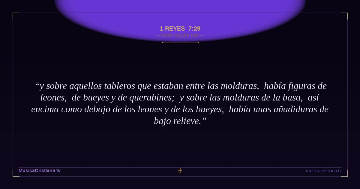 1 Reyes 7:29 — Biblia Reina Valera 1960 — MusicaCristiana.tv