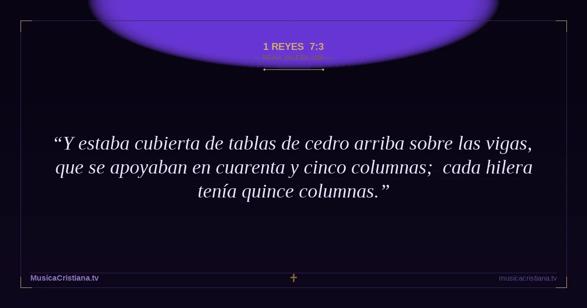 1 Reyes 7:3 — Biblia Reina Valera 1960 — MusicaCristiana.tv
