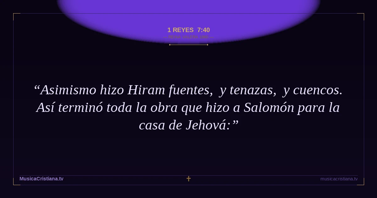 1 Reyes 7:40 — Biblia Reina Valera 1960 — MusicaCristiana.tv