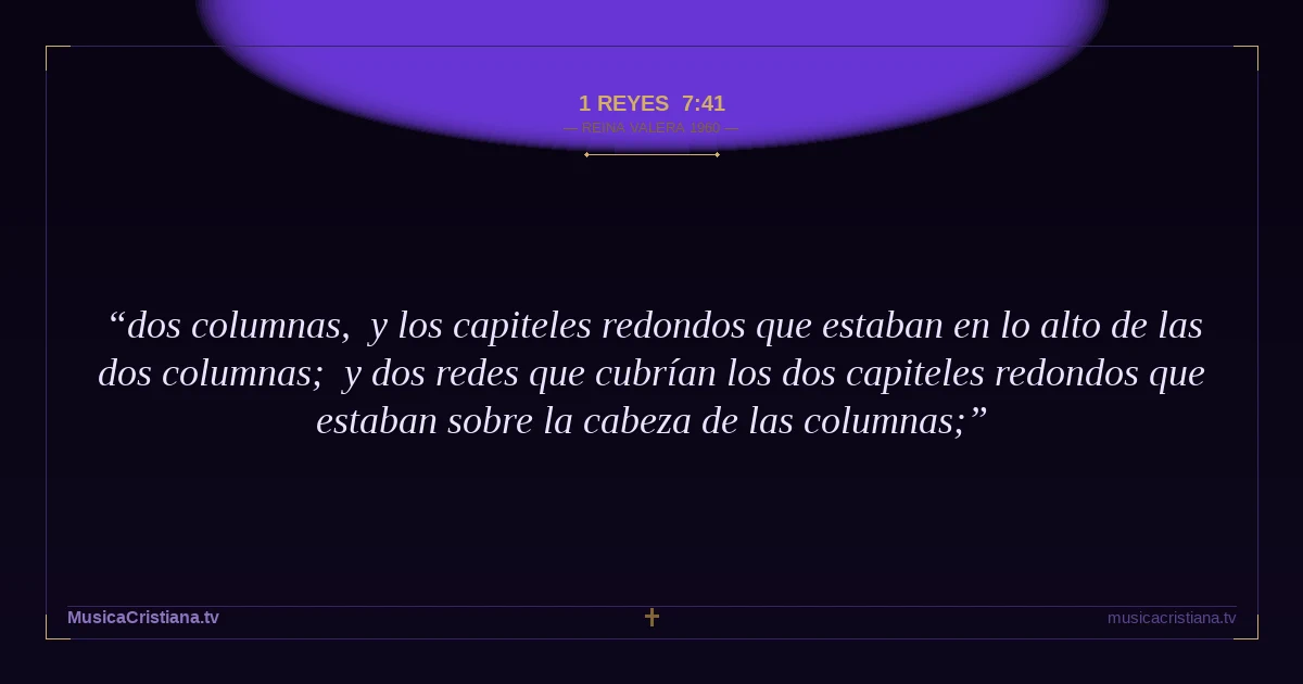 1 Reyes 7:41 — Biblia Reina Valera 1960 — MusicaCristiana.tv