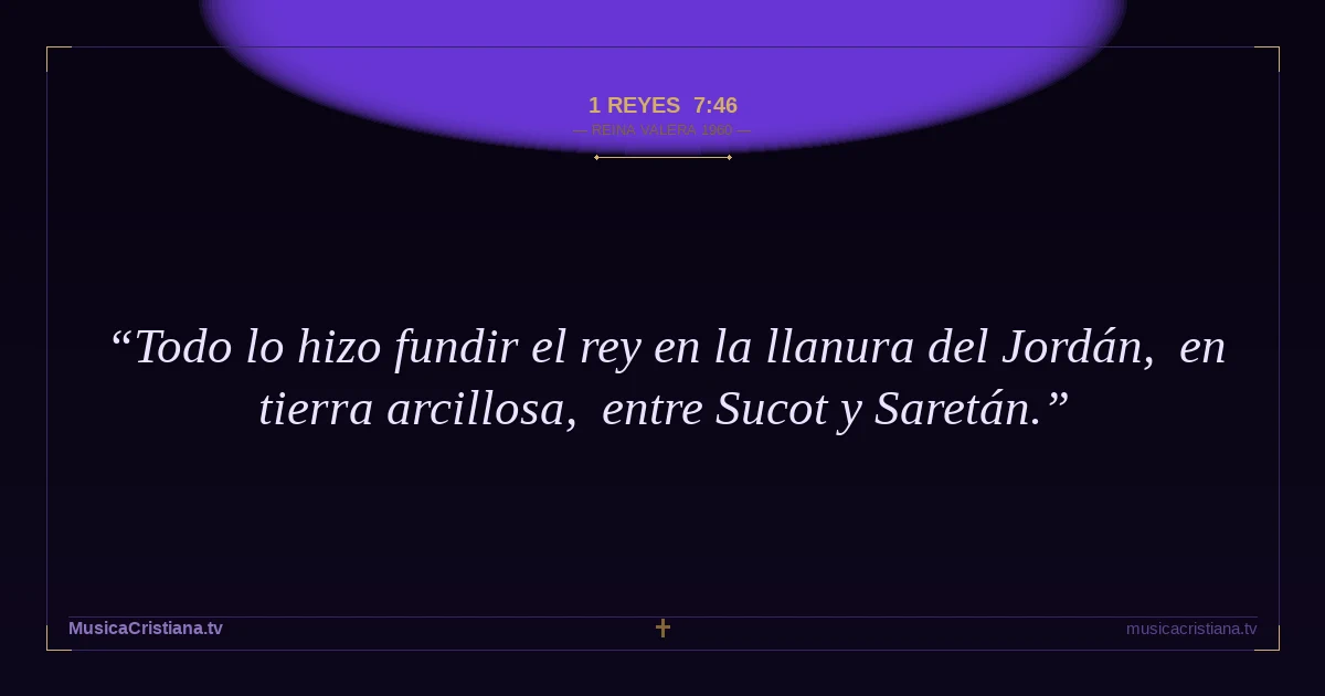 1 Reyes 7:46 — Biblia Reina Valera 1960 — MusicaCristiana.tv
