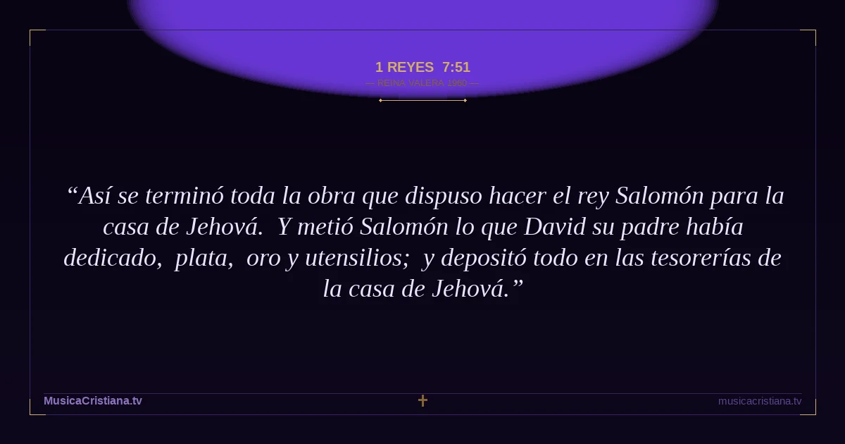 1 Reyes 7:51 — Biblia Reina Valera 1960 — MusicaCristiana.tv