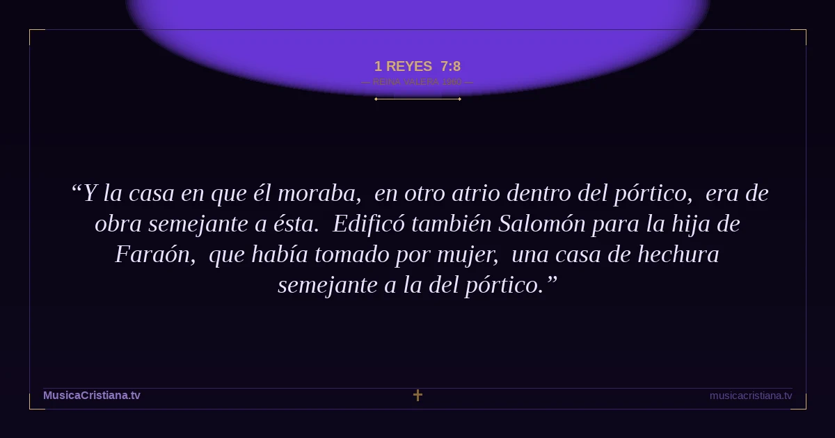 1 Reyes 7:8 — Biblia Reina Valera 1960 — MusicaCristiana.tv