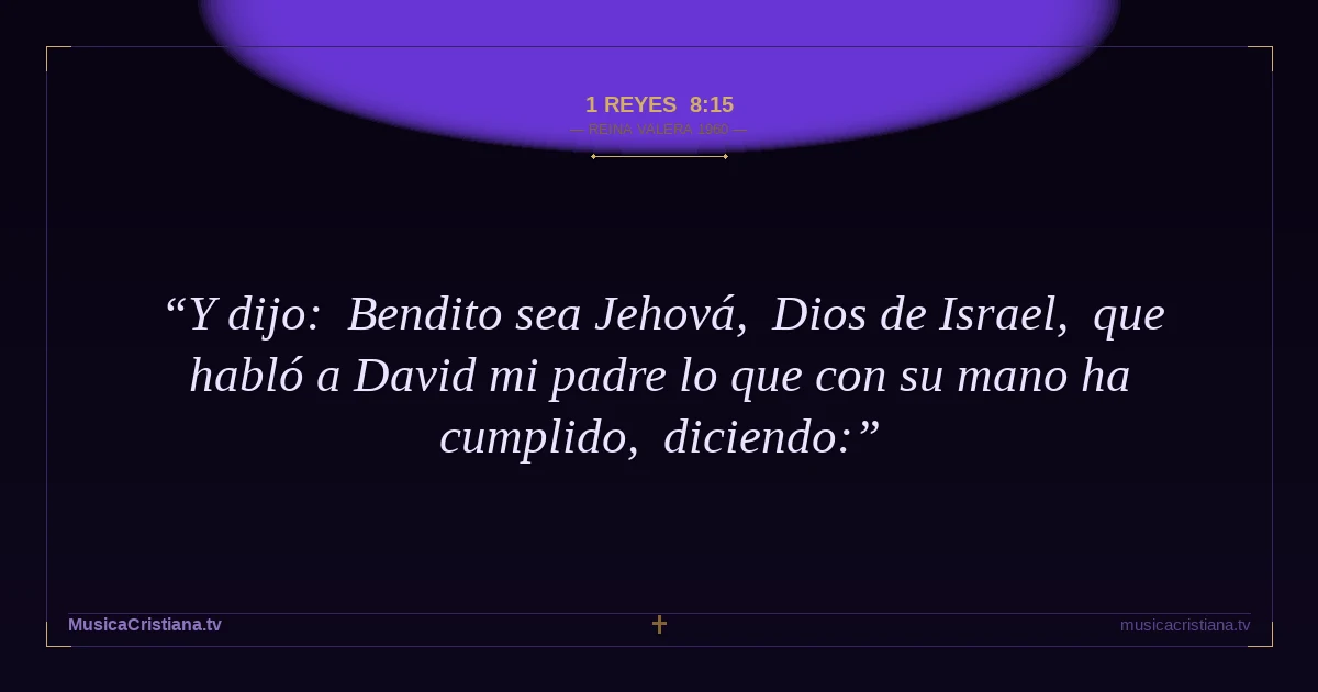 1 Reyes 8:15 — Biblia Reina Valera 1960 — MusicaCristiana.tv