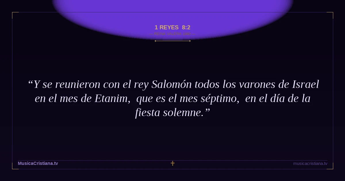 1 Reyes 8:2 — Biblia Reina Valera 1960 — MusicaCristiana.tv