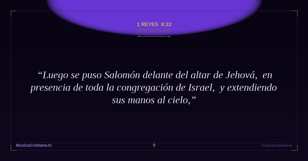1 Reyes 8:22 — Biblia Reina Valera 1960 — MusicaCristiana.tv