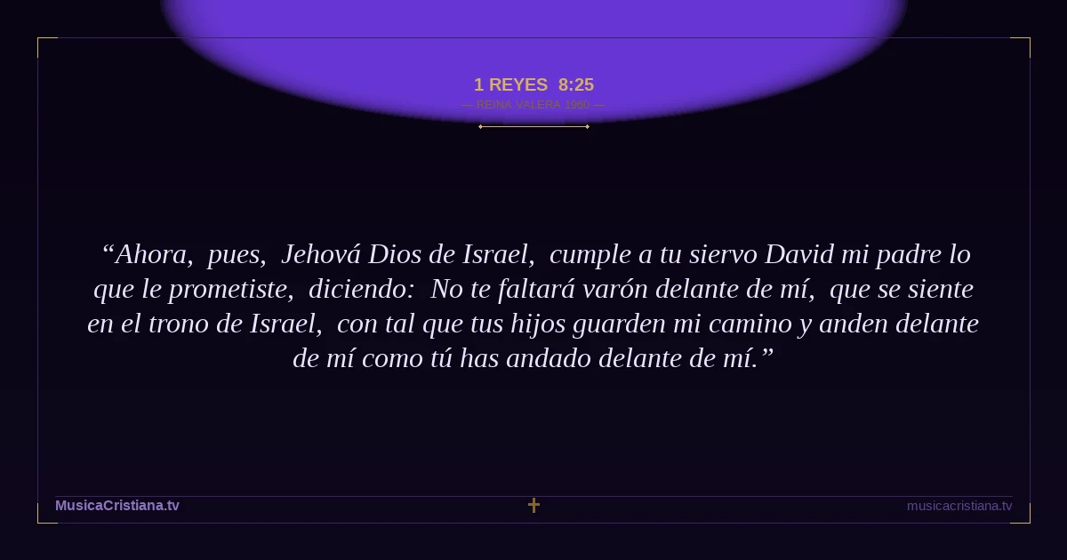 1 Reyes 8:25 — Biblia Reina Valera 1960 — MusicaCristiana.tv
