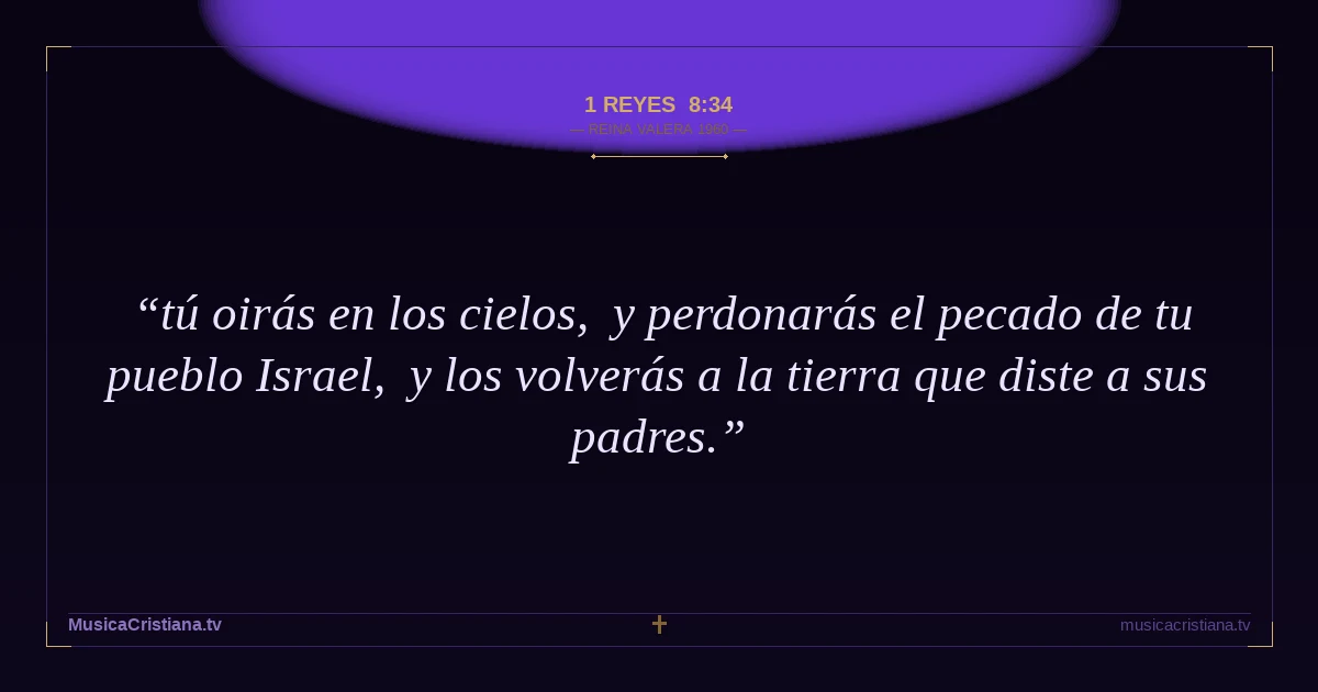 1 Reyes 8:34 — Biblia Reina Valera 1960 — MusicaCristiana.tv