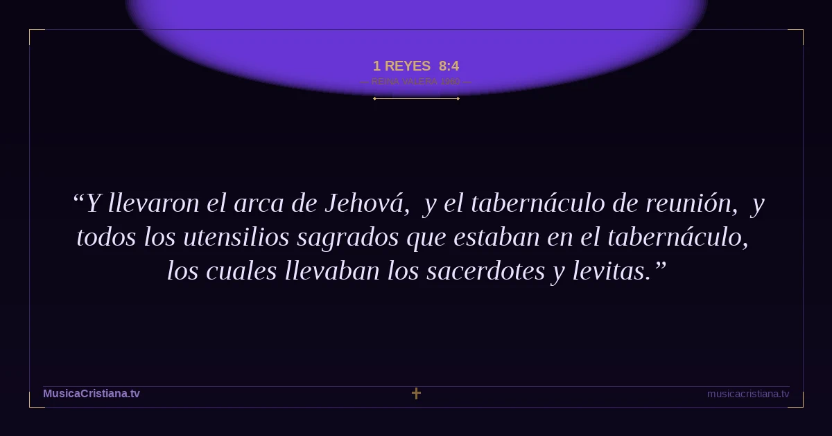 1 Reyes 8:4 — Biblia Reina Valera 1960 — MusicaCristiana.tv