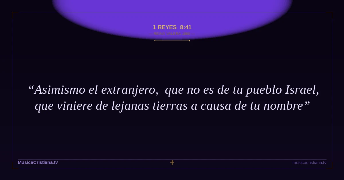 1 Reyes 8:41 — Biblia Reina Valera 1960 — MusicaCristiana.tv