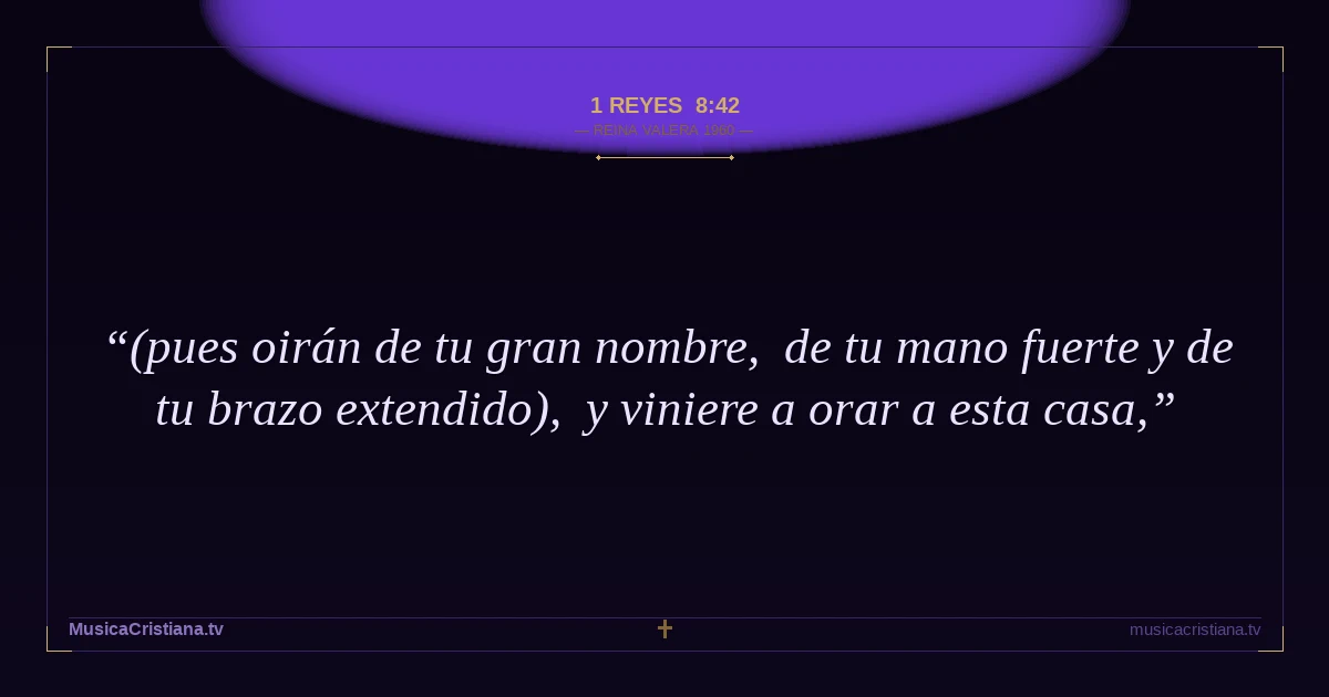 1 Reyes 8:42 — Biblia Reina Valera 1960 — MusicaCristiana.tv
