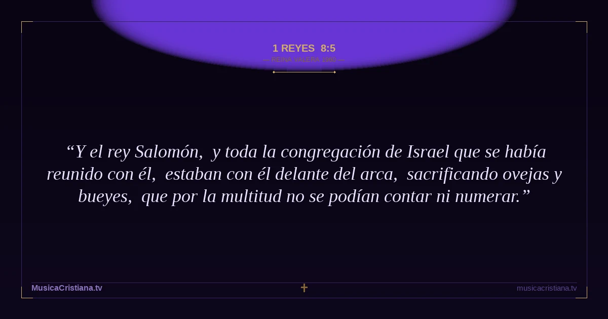 1 Reyes 8:5 — Biblia Reina Valera 1960 — MusicaCristiana.tv