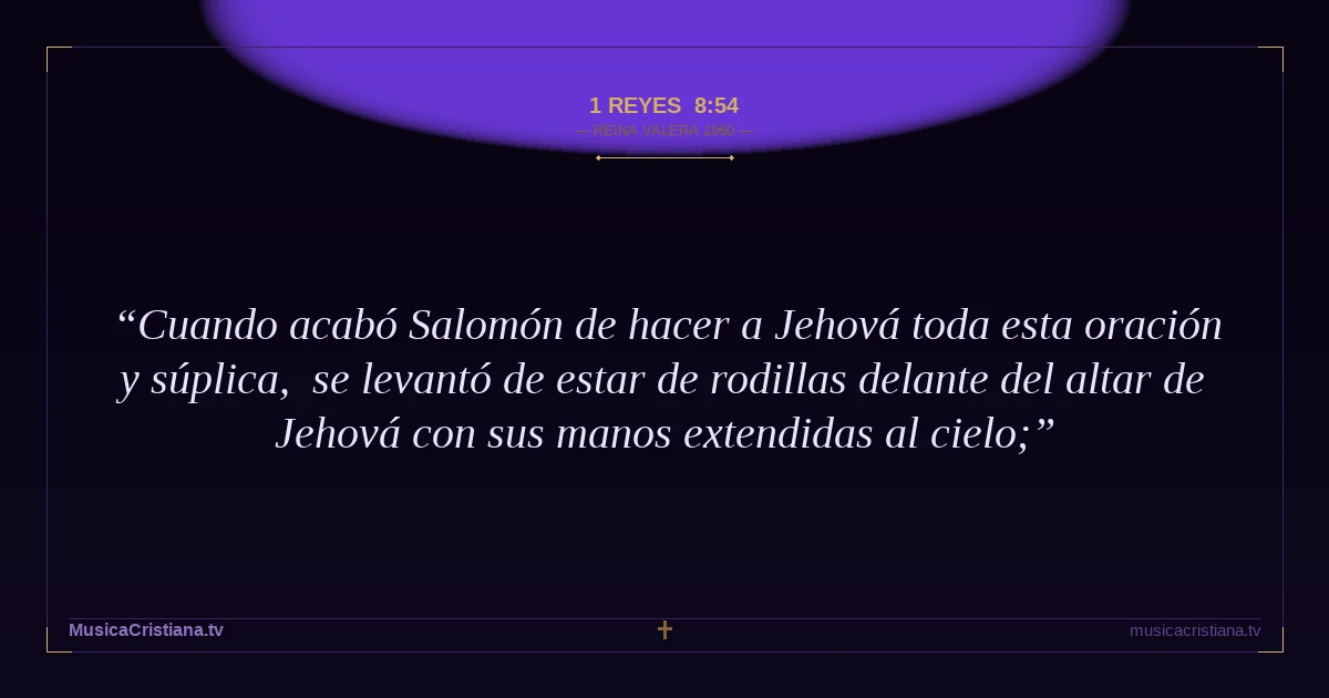 1 Reyes 8:54 — Biblia Reina Valera 1960 — MusicaCristiana.tv