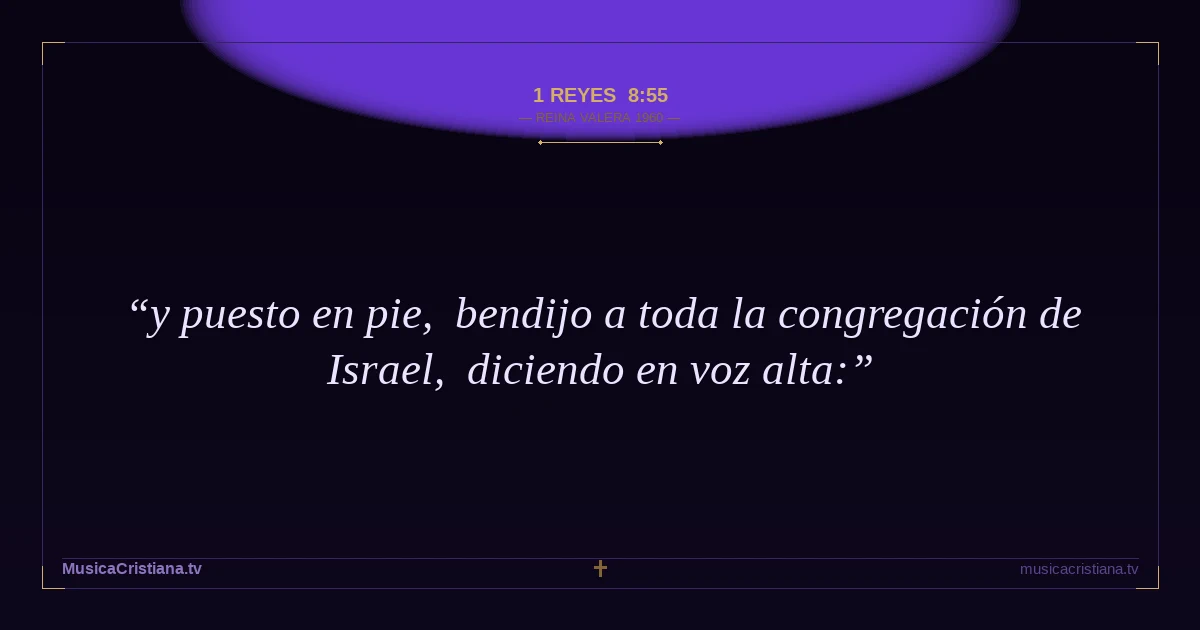 1 Reyes 8:55 — Biblia Reina Valera 1960 — MusicaCristiana.tv