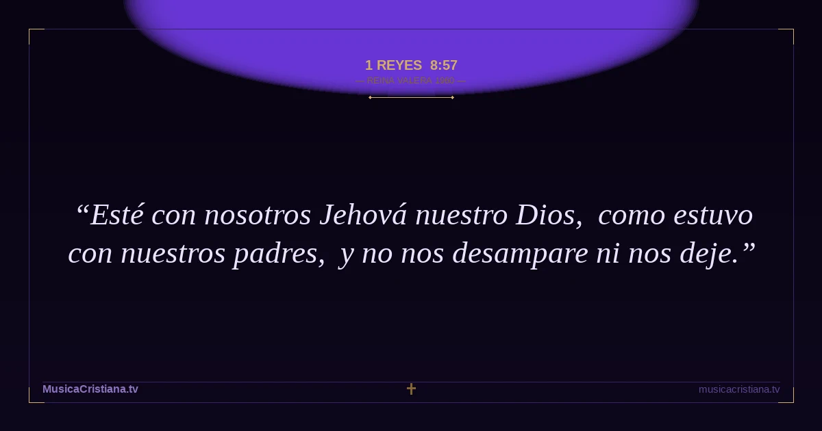 1 Reyes 8:57 — Biblia Reina Valera 1960 — MusicaCristiana.tv