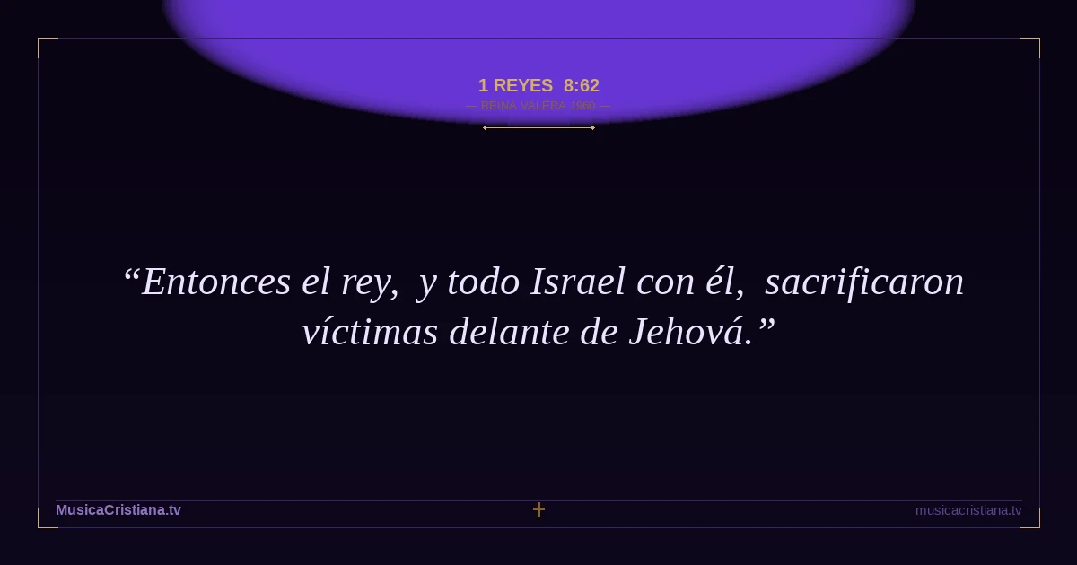 1 Reyes 8:62 — Biblia Reina Valera 1960 — MusicaCristiana.tv