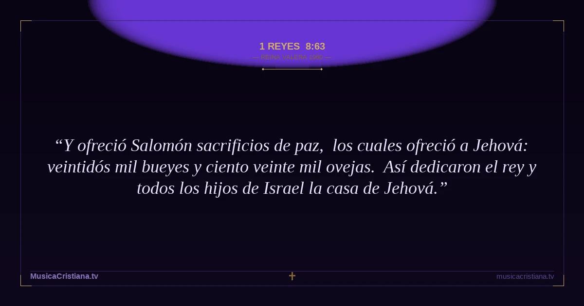 1 Reyes 8:63 — Biblia Reina Valera 1960 — MusicaCristiana.tv