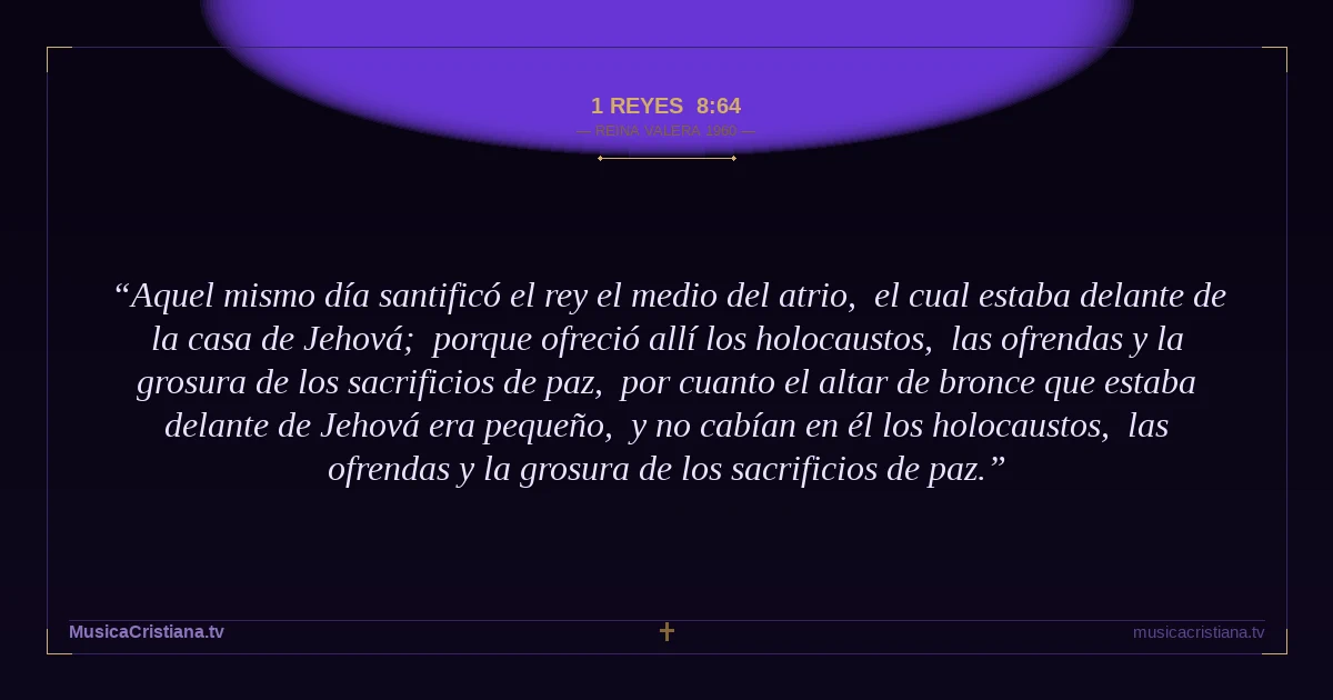 1 Reyes 8:64 — Biblia Reina Valera 1960 — MusicaCristiana.tv
