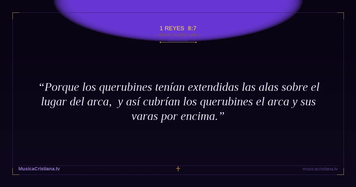 1 Reyes 8:7 — Biblia Reina Valera 1960 — MusicaCristiana.tv