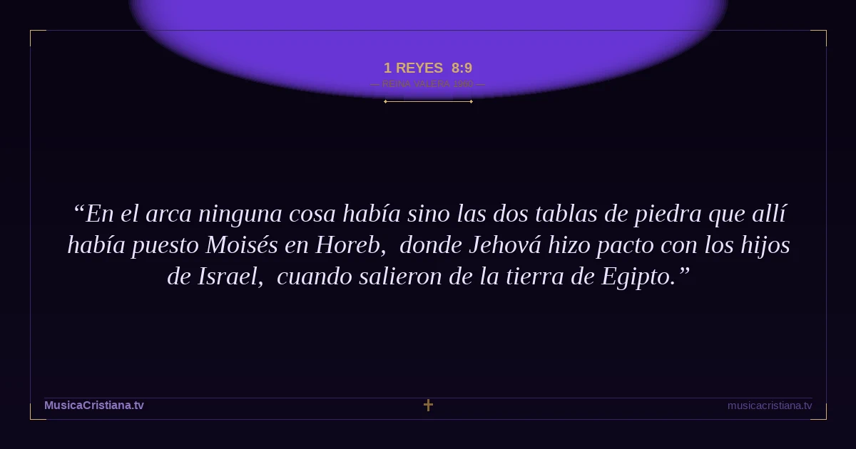 1 Reyes 8:9 — Biblia Reina Valera 1960 — MusicaCristiana.tv