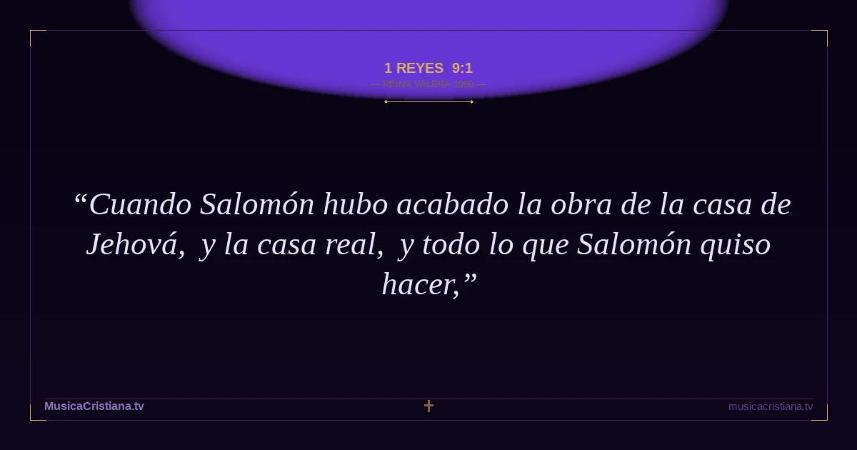1 Reyes 9:1 — Biblia Reina Valera 1960 — MusicaCristiana.tv