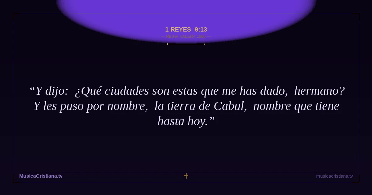 1 Reyes 9:13 — Biblia Reina Valera 1960 — MusicaCristiana.tv