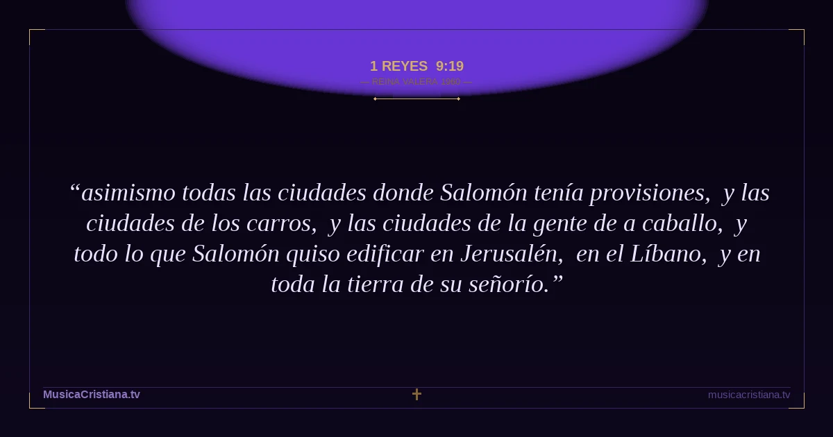 1 Reyes 9:19 — Biblia Reina Valera 1960 — MusicaCristiana.tv
