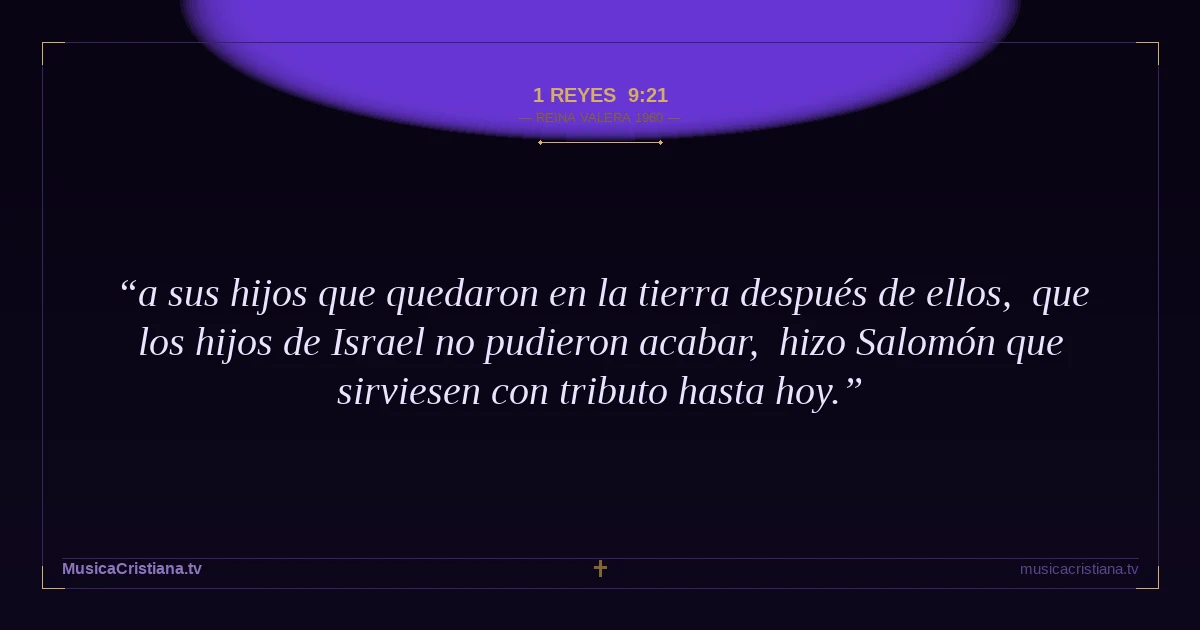 1 Reyes 9:21 — Biblia Reina Valera 1960 — MusicaCristiana.tv