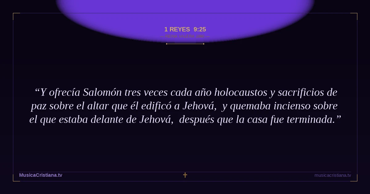 1 Reyes 9:25 — Biblia Reina Valera 1960 — MusicaCristiana.tv