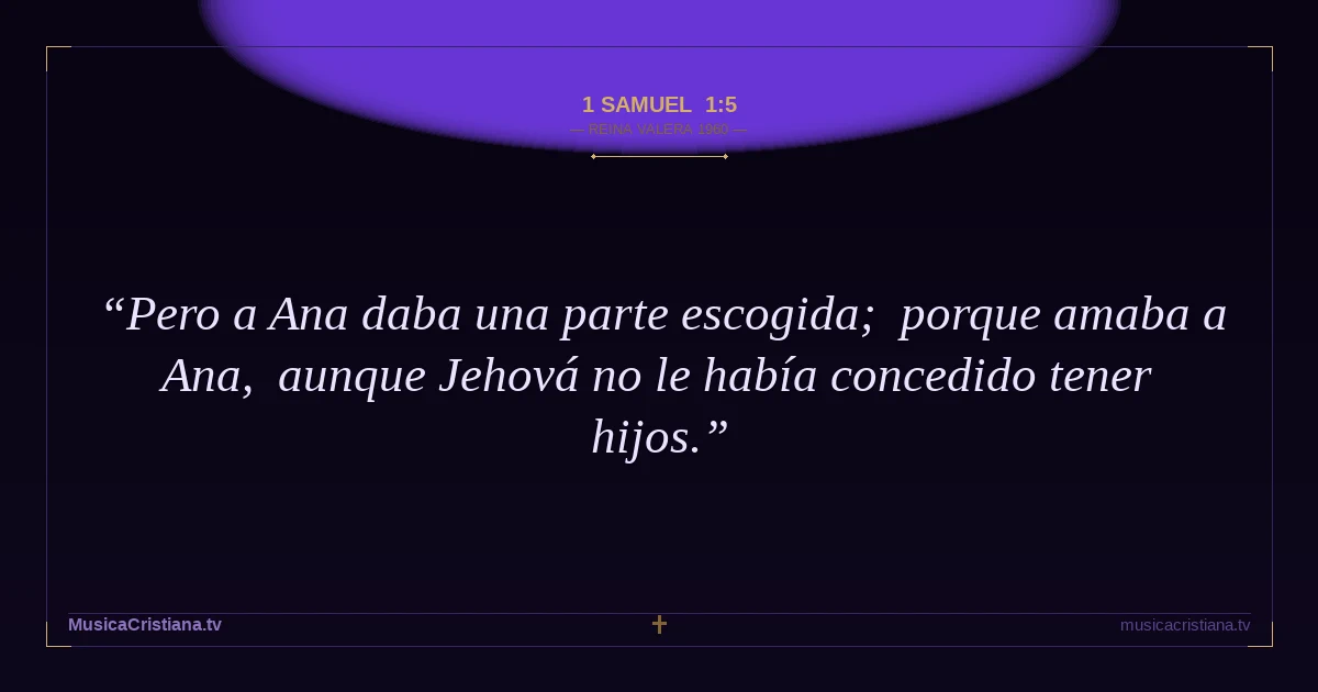 1 Samuel 1:5 — Biblia Reina Valera 1960 — MusicaCristiana.tv