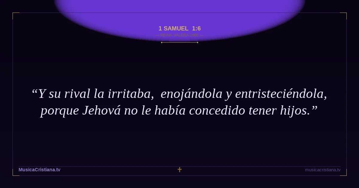 1 Samuel 1:6 — Biblia Reina Valera 1960 — MusicaCristiana.tv